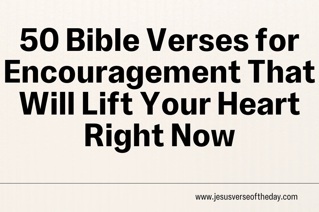 50 Bible Verses for Encouragement