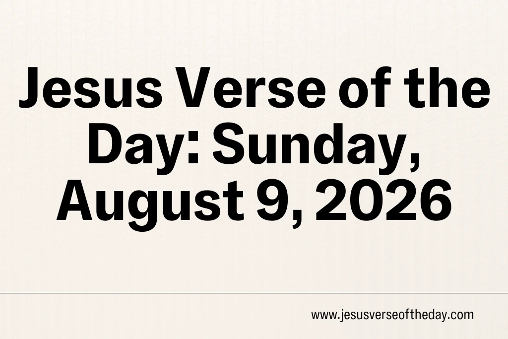 Jesus Verse of the Day Sunday, August 9, 2026